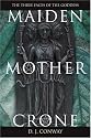 Maiden, Mother, Crone: The Myth & Reality of the Triple Goddess