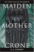 Maiden, Mother, Crone: The Myth & Reality of the Triple Goddess