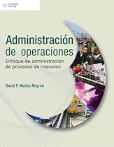 Administracion de operaciones/ Administration of Operations: Enfoque de administración de procesos de negocios (Spanish Edition)