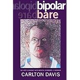 bipolar bare: My Life's Journey With Mental Disorder
