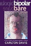 bipolar bare: My Life's Journey With Mental Disorder