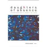 Daughters of Absence: Transforming a Legacy of Loss