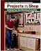 Projects for Your Shop: Building Your Own Workshop Essentials (Taunton's Getting Started in Woodworking) by Matthew Teague