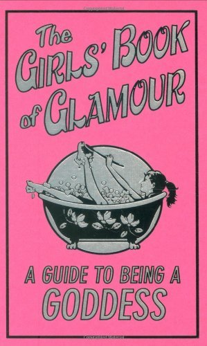 By Sally Jeffrie The Girls' Book Of Glamour (Guide To Being A Goddess) (Hardcover) January 1, 2009