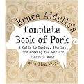 Bruce Aidells's Complete Book of Pork (A Guide to Buying, Storing, and Cooking the World's Favorite Meat) (Hardcover)