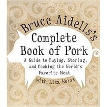 Bruce Aidells's Complete Book of Pork (A Guide to Buying, Storing, and Cooking the World's Favorite Meat) (Hardcover)