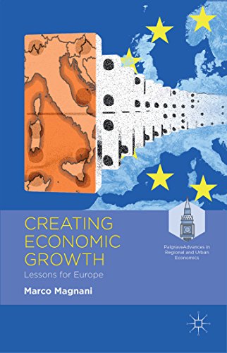 Creating Economic Growth: Lessons for Europe (Palgrave Advances in Regional and Urban Economics)