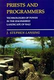  : Priests and Programmers: Technologies of Power in the Engineered Landscape of Bali