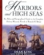 Harbors and High Seas, 3rd Edition : An Atlas and Geographical Guide to the Complete Aubrey-Maturin Novels of Patrick O'Brian, Third Edition
