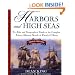 Harbors and High Seas, 3rd Edition : An Atlas and Geographical Guide to the Complete Aubrey-Maturin Novels of Patrick O'Brian, Third Edition