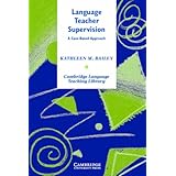 Language Teacher Supervision: A Case-Based Approach (Cambridge Language Teaching Library)