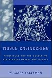 Tissue Engineering: Engineering Principles for the Design of Replacement Organs and Tissues
