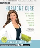 The Hormone Cure: Reclaim Balance, Sleep, Sex Drive, and Vitality Naturally with the Gottfried Protocol