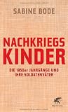 Nachkriegskinder: Die 1950er Jahrg�nge und ihre Soldatenv�ter