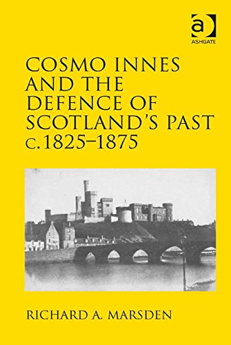 Cosmo Innes and the Defence of Scotland's Past c. 1825-1875
