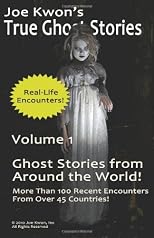 Joe Kwon's True Ghost Stories Volume 1: True Ghost Stories from Around the World