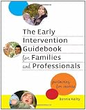 The Early Intervention Guidebook for Families and Professionals: Partnering for Success (Practitioners Bookshelf, Language & Literacy)