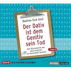 Der Dativ ist dem Genitiv sein Tod, 2 Audio-CDs: Das Allerneueste aus dem Irrgarten der deutschen Sprache
