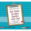Der Dativ ist dem Genitiv sein Tod, 2 Audio-CDs: Das Allerneueste aus dem Irrgarten der deutschen Sprache