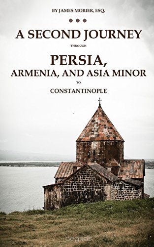 A second journey through Persia, Armenia, and Asia minor, to Constantinople, in the years 1810 and 1816