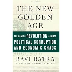 The New Golden Age: The Coming Revolution against Political Corruption and Economic Chaos