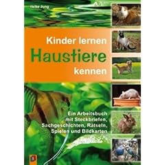 Kinder lernen Haustiere kennen: Ein Arbeitsbuch mit Steckbriefen, Sachgeschichten, R�tseln, Spielen und Bildkarten