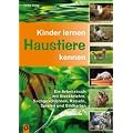 Kinder lernen Haustiere kennen: Ein Arbeitsbuch mit Steckbriefen, Sachgeschichten, R�tseln, Spielen und Bildkarten