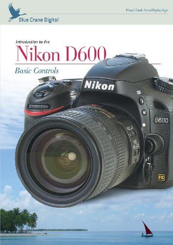 Introduction to Nikon D600 Basic Controls (zBC148)