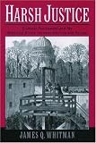 Harsh Justice: Criminal Punishment and the Widening Divide Between America and Europe