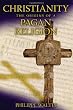 Christianity: The Origins of a Pagan Religion