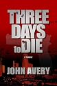 THREE DAYS to DIE: A Thriller