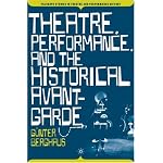 Theatre, Performance, and the Historical Avant-garde (Palgrave Studies in Theatre and Performance History) book cover