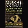 The Moral Animal: Why We Are the Way We Are: The New Science of Evolutionary Psychology