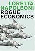 Rogue Economics: Capitalism's New Reality