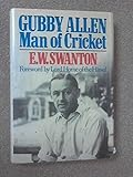 Gubby Allen : man of cricket