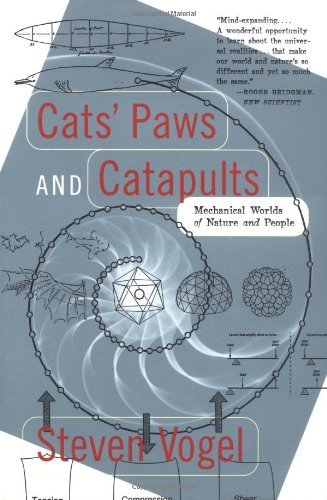 By Steven Vogel Cats' Paws and Catapults: Mechanical Worlds of Nature and People