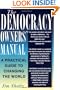 The Democracy Owners' Manual: A Practical Guide to Changing the World
