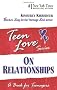 Teen Love: On Relationships - A Book for Teenagers