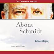 About Schmidt | [Louis Begley]