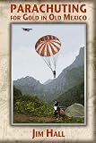 Parachuting for Gold in Old Mexico
