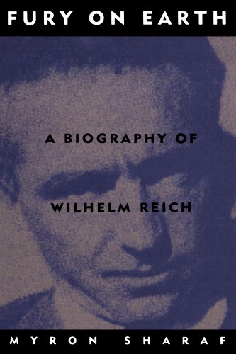Fury On Earth: A Biography Of Wilhelm Reich