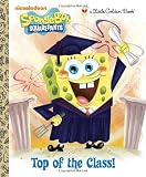 Top of the Class! (SpongeBob SquarePants) (Little Golden Book)
