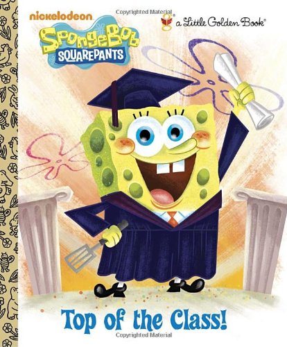 Top of the Class! (SpongeBob SquarePants) (Little Golden Book)