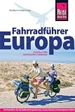 Fahrradf&uuml;hrer Europa: Der Reisef&uuml;hrer f&uuml;r alle Radler durch ganz Europa - Touren, Routen und Radregionen in &uuml;ber 40 L&auml;ndern - Herbert Lindenberg