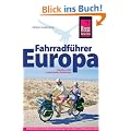 Fahrradf�hrer Europa: Der Reisef�hrer f�r alle Radler durch ganz Europa. Touren, Routen und Radregionen in �ber 40 L�ndern