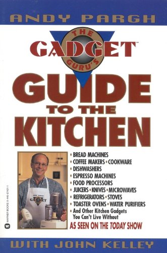 The Gadget Guru's Guide to the Kitchen, by Andy Pargh, John Kelley