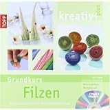 kreativ plus. Grundkurs Filzen: Modische Accessoires und Wohnraumdekorationen. Mit kompletten Workshop auf DVDvon "Katja Bayer"