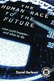 The Human Race to the Future: What Could Happen - and What to Do