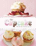 The Cupcake: Life's Better With a Cupcake! (Love Food)