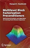 Multilevel Block Factorization Preconditioners: Matrix-based Analysis and Algorithms for Solving Inite Element Equations